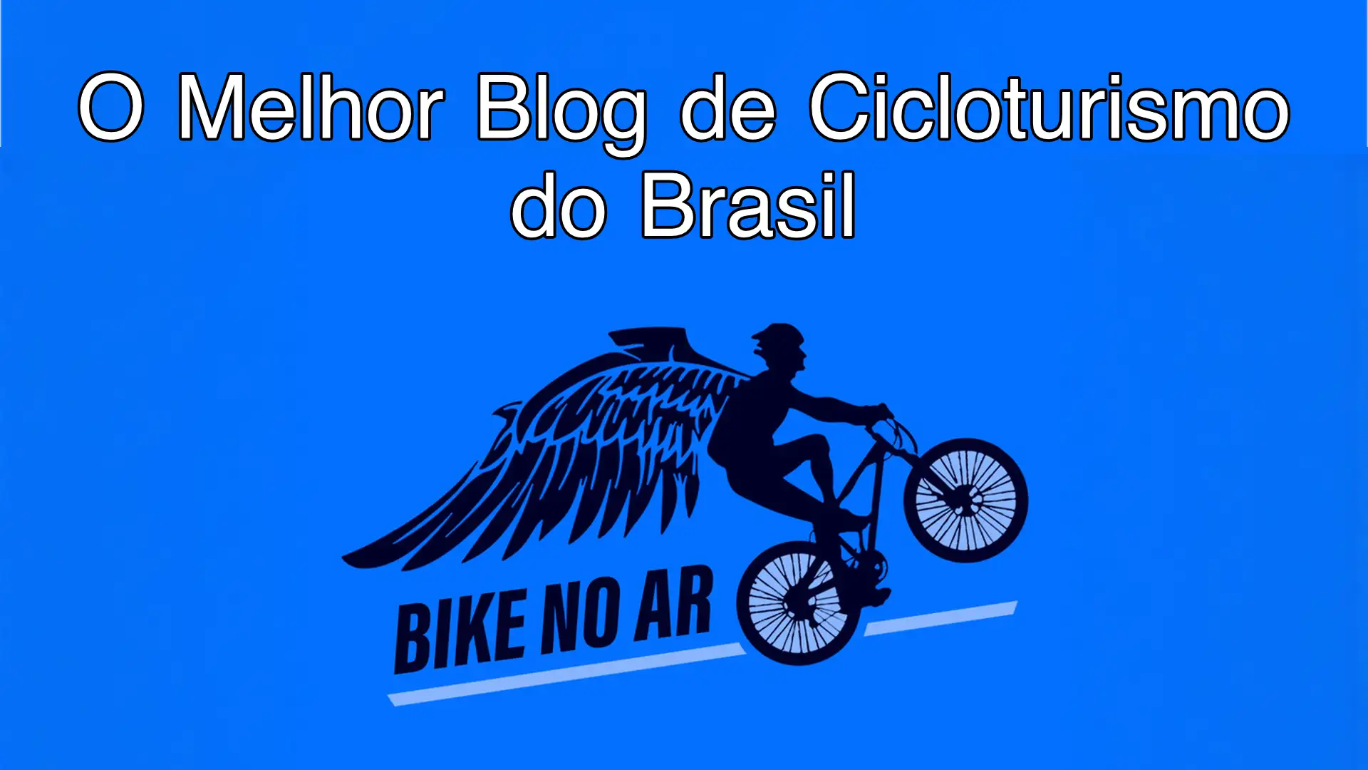 Logo do Bike no Ar com silhueta de ciclista alado fazendo um wheelie, sobre fundo azul, com os textos 'O Melhor Blog de Cicloturismo do Brasil' e 'BIKE NO AR'.