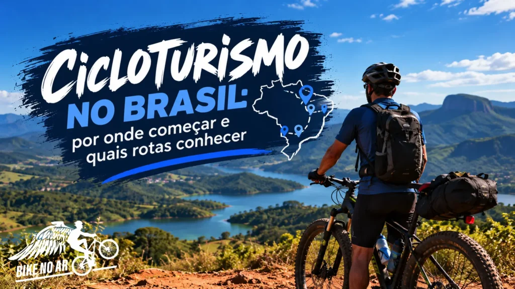 Quer viajar de bike pelo Brasil? Veja por onde começar no cicloturismo, como planejar a viagem e conheça as melhores rotas, de norte a sul.
